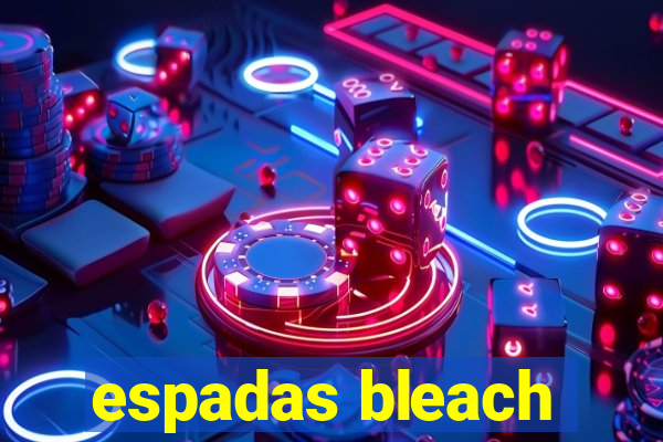 espadas bleach
